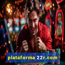 plataforma 22r.com